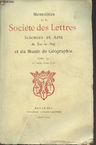 Mmoires de la Socit des Lettres, Sciences et Arts de Bar-le-Duc et du Muse de Gographie - Tome 47 (Ve srie, Tome VII) : Intro - Bibliographie - Le cadre territorial - Le problme de la mouvance et les antcdents de la politique franaise - Le Barr