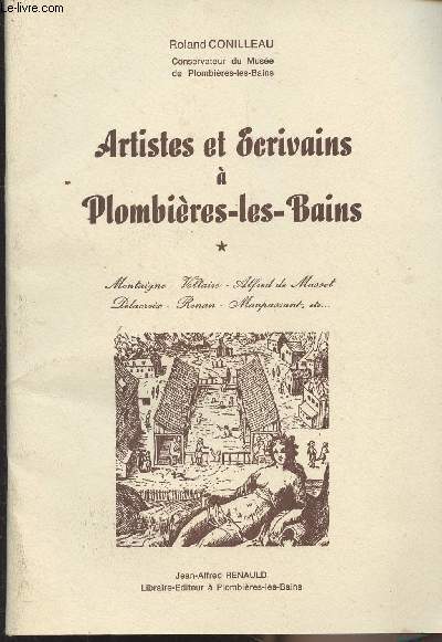 Artistes et crivains  Plombires-les-Bains - T1 (Montaigne, Voltaire, Alfred de Musset, Delacroix, Renan, Maupassant, etc..)