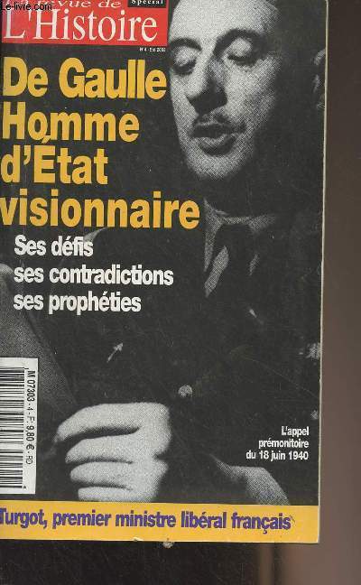 La revue de l'histoire n4 Et 2003 (Spcial) - De Gaulle homme d'tat visionnaire, ses dfis, ses contradictions, ses prophties - Les discours prmonitoires de De Gaulle en 1940 - Le 