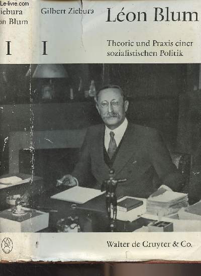 Lon Blum - 1 - Theorie und Praxis einer sozialistischen Politik - Band 1 : 1872 bis 1934