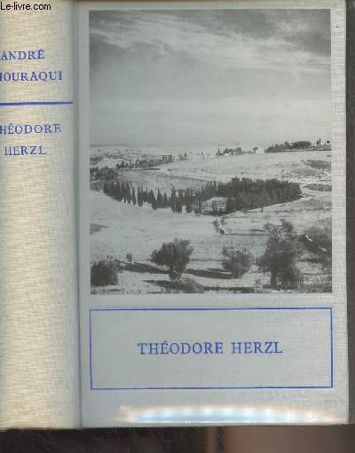 Thodore Herzl, inventeur de l'tat d'Isral 1860-1904 - 