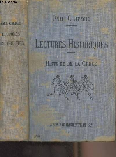 Lectures historiques - Histoire de la Grce, La vie prive et la vie publique des grecs - 5e dition