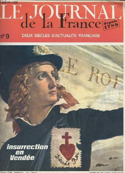 Le Journal de la France, depuis 1789 - Deux sicles d'actualit franaise - N9 - Insurrection en Vende - Comment tout a commenc par Andr Castelot - Les vendens chouent devant Nantes par Grard Walter - Deux noyades de Nantes aux danses macabres d'A