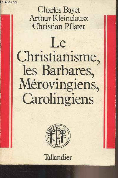 Le Christianisme, les Barbares, Mrovingiens, Carolingiens - Collection 