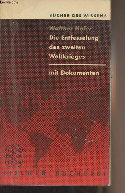 Die entfesselung des zweiten weltkrieges (Eine studie ber die internationalen Beziehungen im Sommer 1939) Mit Dokumenten