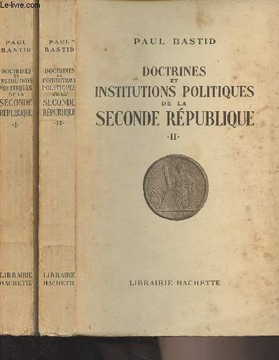 Doctrines et institutions politiques de la Seconde Rpublique - Tomes I et II