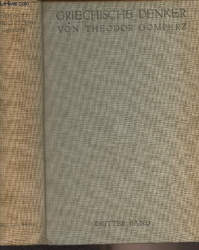 Griechische Denker eine geschichte der antiken philosophie - Dritter band : dritte und vierte auflage ausgabe letzter hand, besorgt von H. Gomperz