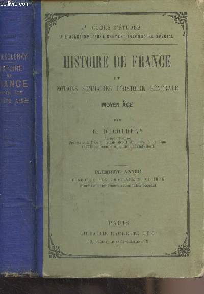 Histoire de France et notions sommaires d'histoire gnrale - Moyen Age - Premire anne conforme aux programmes de 1886 - 