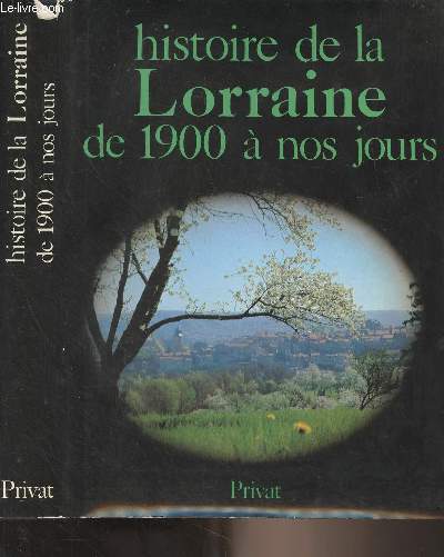 Histoire de la Lorraine de 1900  nos jours - 