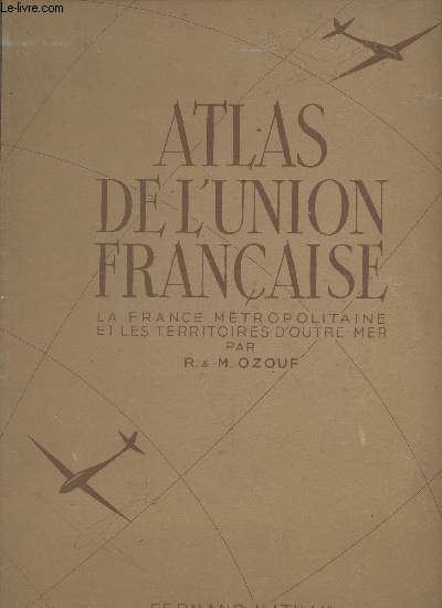 Atlas de l'Union franaise, La France mtropolitaine et les territoires d'Outre-Mer