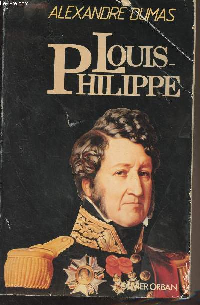 Histoire de la vie politique et prive de Louis-Philippe - 