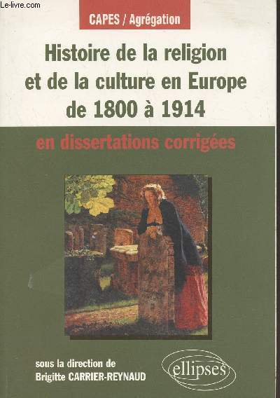 Histoire de la religion et de la culture en Europe de 1800  1914 en dissertations corriges - 