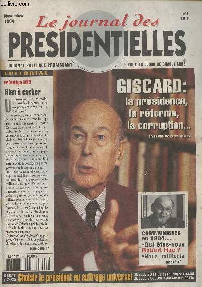 Le journal des prsidentielle - N1 Novembre 1994 -Edito par Dominique Jamet, Rien  cacher - Giscard : la prsidence, la rforme, la corruption... - Communistes en 1994 - Qui tes-vous Robert Hue ? - Nous, militants - Le secret de polichinelle - Trois si