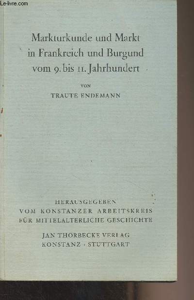 Markturkunde und Markt in Frankreich und Burgund vom 9. bis II. Jahrhundert