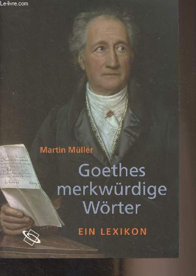 Goethe merkwrdige Wrter (Ein lexikon)