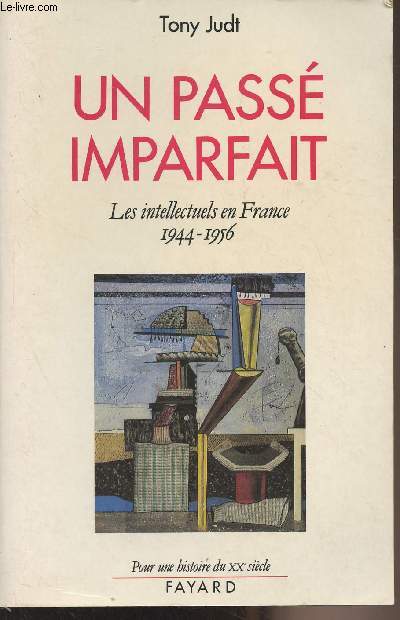 Un pass imparfait - Les intellectuels en France 1944-1956 - 