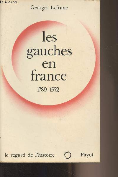 Les gauches en France 1789-1972 - 