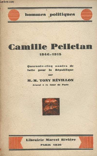 Camille Pelletan (1846-1915) Quarante-cinq annes de lutte pour la Rpublique - 