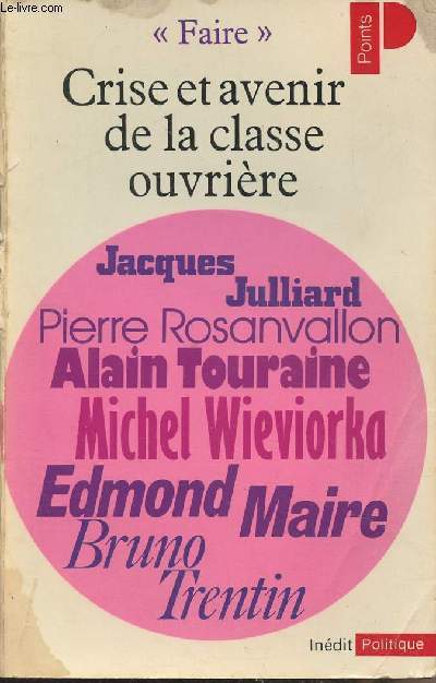 Crise et avenir de la classe ouvrire (Jacques Julliard, Pierre Rosanvallon, Alain Touraine, Michel Wieviorka, Edmond Maire, Bruno Trentin) - 