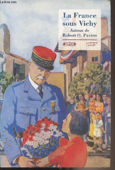 La France de Vichy - Autour de Robert O. Paxton - 