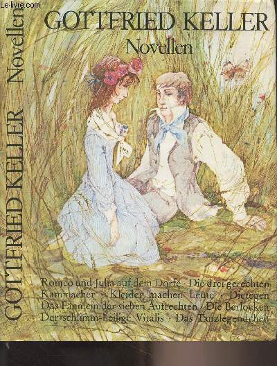 Novellen (Romeo und Julia auf dem Dorfe, Die drei gerechten Kammacher, Kleider machen Leute, Dietegen, Das Fhnlein der sieben Aufrechten, Die Berlocken, Der schlimm-heilige Vitalis, Das Tanzlegendchen)