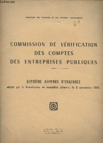 Commission de vrification des comptes des entreprises publiques - Septime rapport d'ensemble, adopt par la Commission, en assemble plnire le 8 novembre 1960 - 