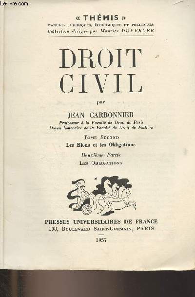 Droit civil - Tome 2 : Les biens et les obligations, 2e partie : les obligations - 