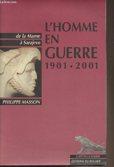 L'homme en guerre 1901-2001 - De la Marne  Sarajevo - 