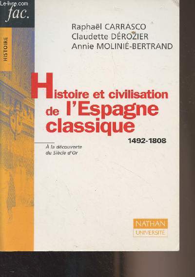 Histoire et civilisation de l'Espagne classique (1492-1808) A la dcouverte du sicle d'Or - 