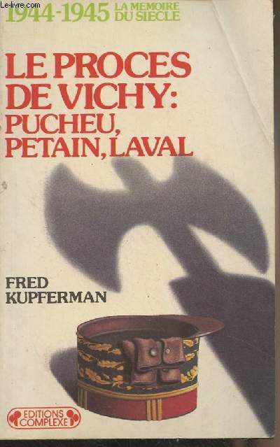 Le procs de Vichy : Pucheu, Ptain, Laval - 