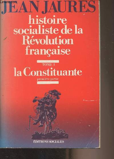 Histoire socialiste de la Rvolution franaise - Tome 1 : la Constituante, premire partie