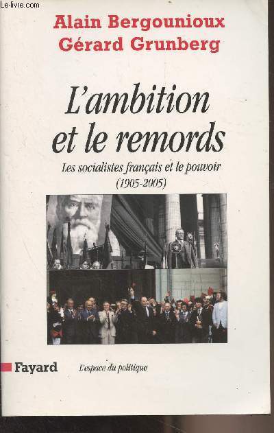 L'ambition et le remords - Les socialistes franais et le pouvoir (1905-2005) - 