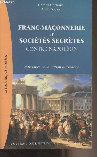 Franc-maonnerie et socits secrtes contre Napolon - Naissance de la nation allemande - 