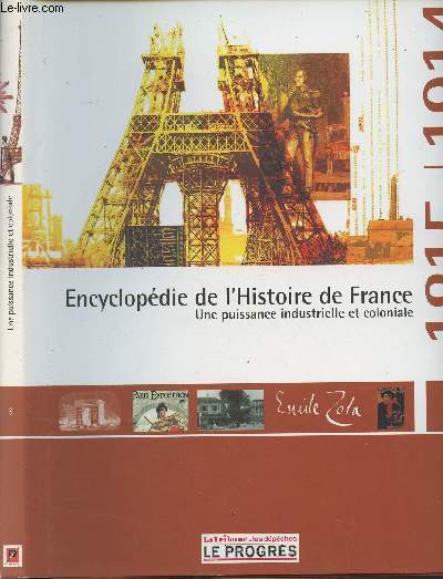 Encyclopdie de l'Histoire de France - Vol.6 : Une puissance industrielle et coloniale