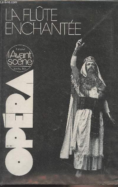 L'Avant-scne opra n1 Janv. Fv. 1976 - La Flte enchante - Guy Samama : Editorial - Brigitte et Jean Massin : Gense de l'oeuvre - Guy Samara : Sorts et sortilges de la Flte - Richard Wagner : Achvement de l'opra allemand - Emmanuel Schikaneder :