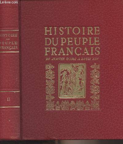 Histoire du peuple franais - T2/ De Jeanne d'Arc  Louis XIV (1380-1715)