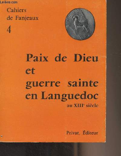 Cahiers de Fanjeaux n4 : Paix de Dieu et guerre sainte en Languedoc au XIIIe sicle