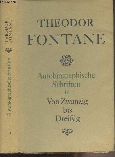 Autobiographische Schriften - Band II : Von Zwanzig bis Dreissig