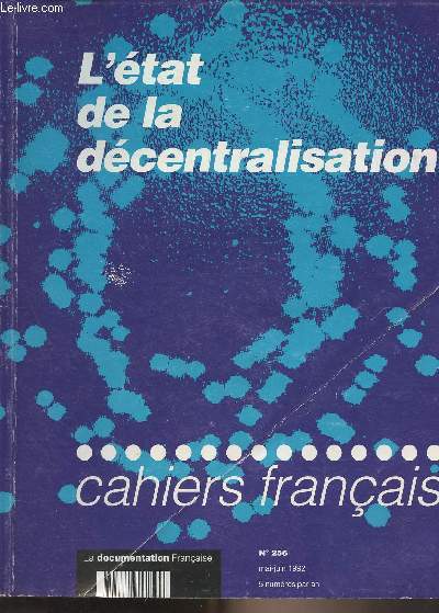 Cahiers Franais n256 Mai-juin 1992 - L'tat de la dcentralisation - Ruptures et continuits : L'mergence d'un droit constitutionnel de la dcentralisation - Les contrles de lgalit sont-ils efficaces? - Les chambres rgionales des comptes, dix ans a