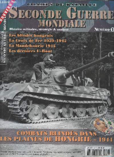 Champs de bataille, Seconde Guerre Mondiale n1 -Combats blinds dans les plaines de Hongrie, des Carpates  Budapest 1944 - La gazette de la seconde guerre mondiale - Les blinds hongrois - La croix de Fer 1939-1945 - Les derniers U-Boot - Dossier tactiq