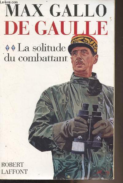 De Gaulle - Tome 2 : La solitude du combattant