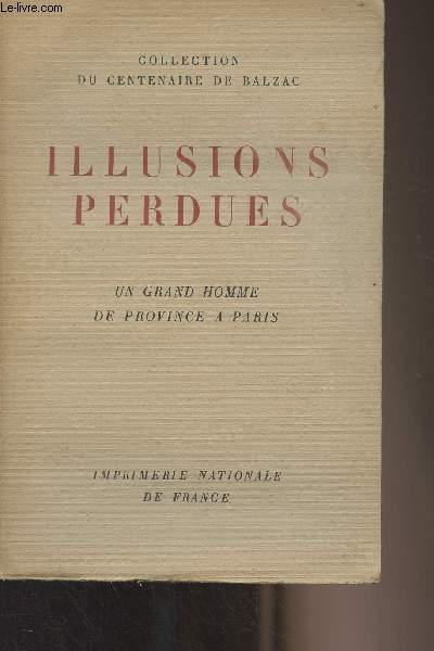 Illusions perdues - II. Un grand homme de Province  Paris - Collection du centenaire de Balzac