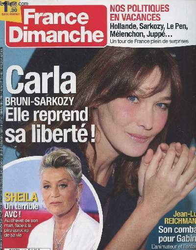 France Dimanche N3648, 29 juillet au 4 aot 2016 - Carla Bruni-Sarkozy, elle reprend sa libert ! - Sheila : un terrible AVC ! au chevet de son mari, face  la pire preuve de sa vie - Jean-Luc Reichmann : son combat pour Gabin ! L'animateur et l'enfant