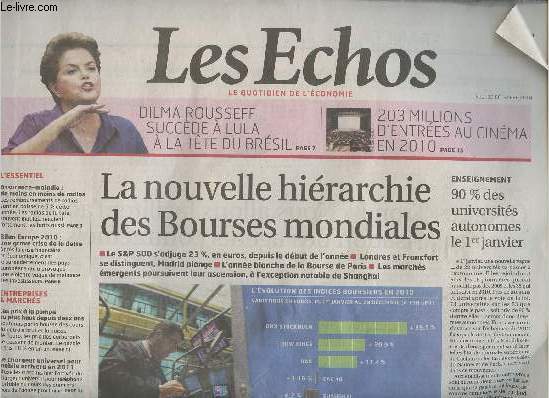Les Echos, le quotidien de l'conomie - 102e anne n20837 - Jeudi 30 dc. 2010 - La nouvelle hirarchie des Bourses mondiales - Dilma Rousseff succde  Lula  la tte du Brsil - 203 millions d'entres au cinma en 2010 - Fonctionnaires : le plan antipr