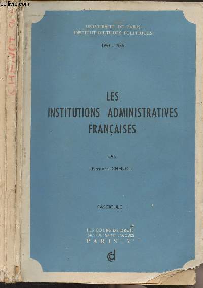 Les institutions administratives franaises - En 3 fascicules - Universit de Paris, Institut d'tudes politiques 1954-1955