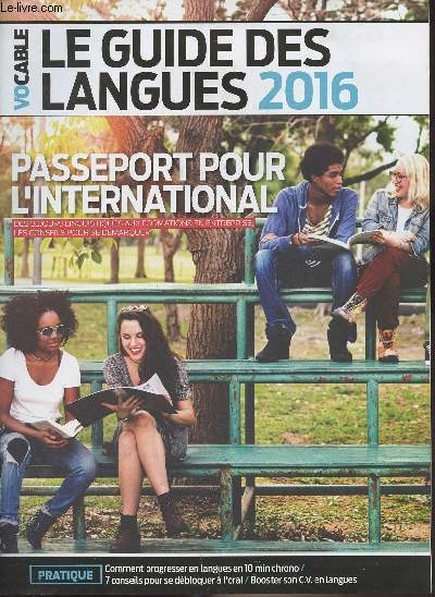 Vocable, le guide des langues 2016 : Passeport pour l'international, des sjours linguistiques aux formations en entreprise, les conseils pour se dmarquer - Comment progresser en langues en 10 mins chrono - 7 conseils pour se dbloquer  l'oral - Booster