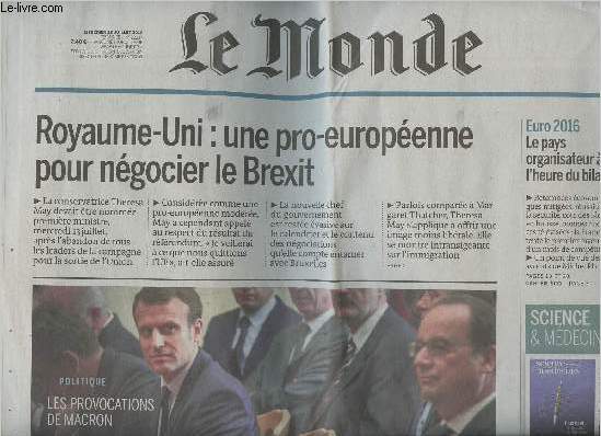 Le Monde n22237 72e anne - Mercredi 13 juillet 2016 - Royaume-Uni : une pro-europenne pour ngocier le Brexit - Euro 2016 : le pays organisateur  l'heure du bilan - Politique : les provocations de Macron - Syrie : Alep encercle par l'arme d'Assad -