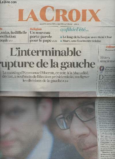 La Croix n40541 - Mardi 12 juillet 2016 - L'interminable rupture de la gauche - Sri Lanka, la difficile rconciliation nationale - Un nouveau porte-parole pour le pape - Le long de la Sorgue avec Ren Char - Mars, une fascinante voisine - Dfendre les