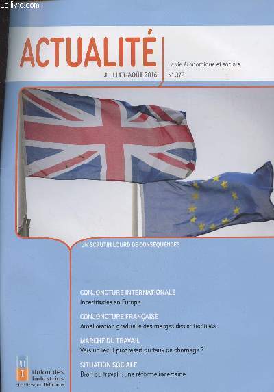 Actualit, la vie conomique et sociale n372 - Juillet-aot 2016 - Economie : Conjoncture internationale : Incertitudes en Europe - Etats-Unis : statu quo de la Fed - Zone euro : poursuite de la dsinflation - Allemagne : envole des permis de construir