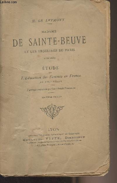 Madame de Sainte-Beuve et les ursulines de Paris - 1562-1630 - Etude sur l'ducation des femmes en France au XVIIe sicle - 2e dition